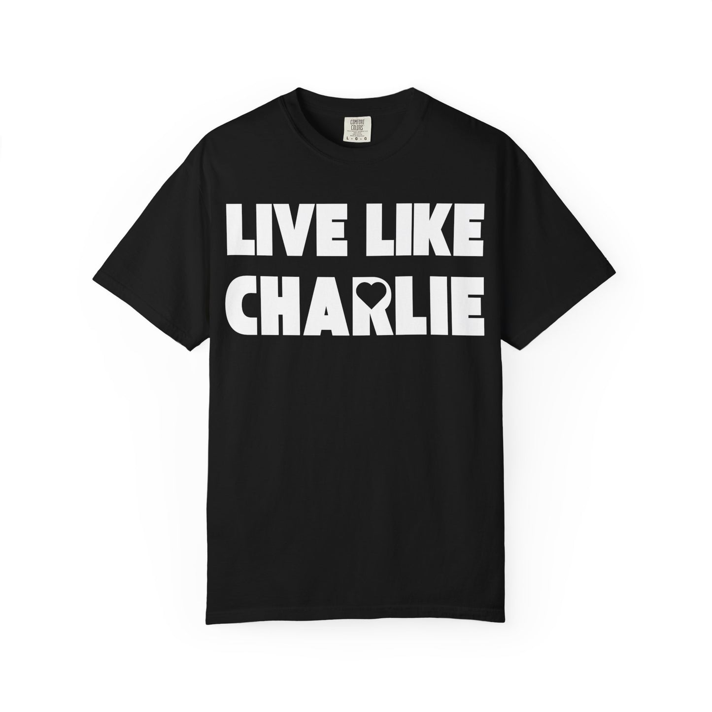 Comfort Colors “Live Like Charlie” T-Shirt