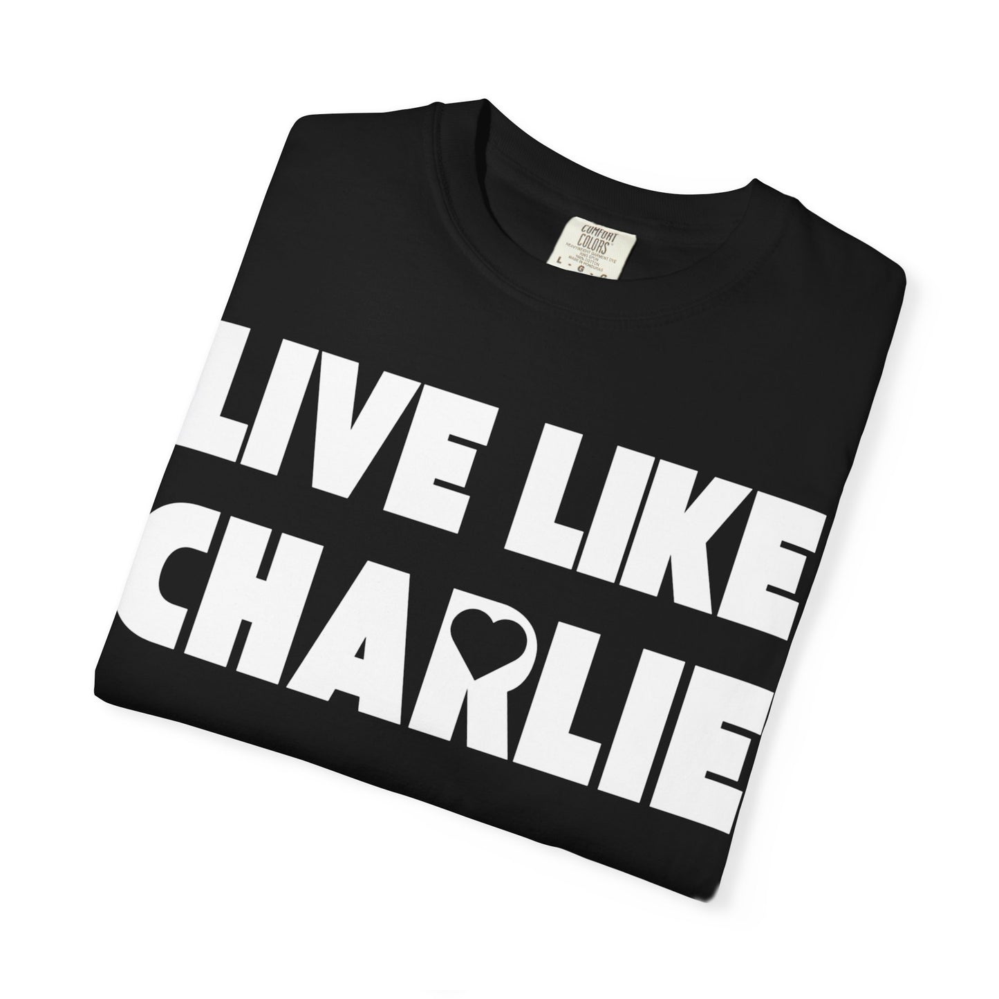 Comfort Colors “Live Like Charlie” T-Shirt