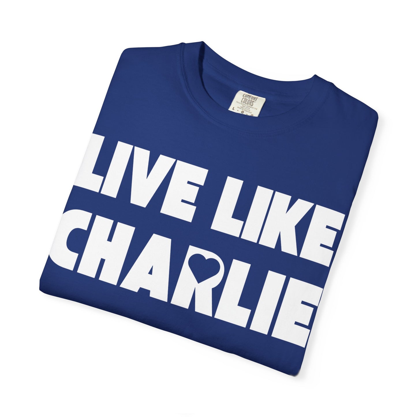 Comfort Colors “Live Like Charlie” T-Shirt