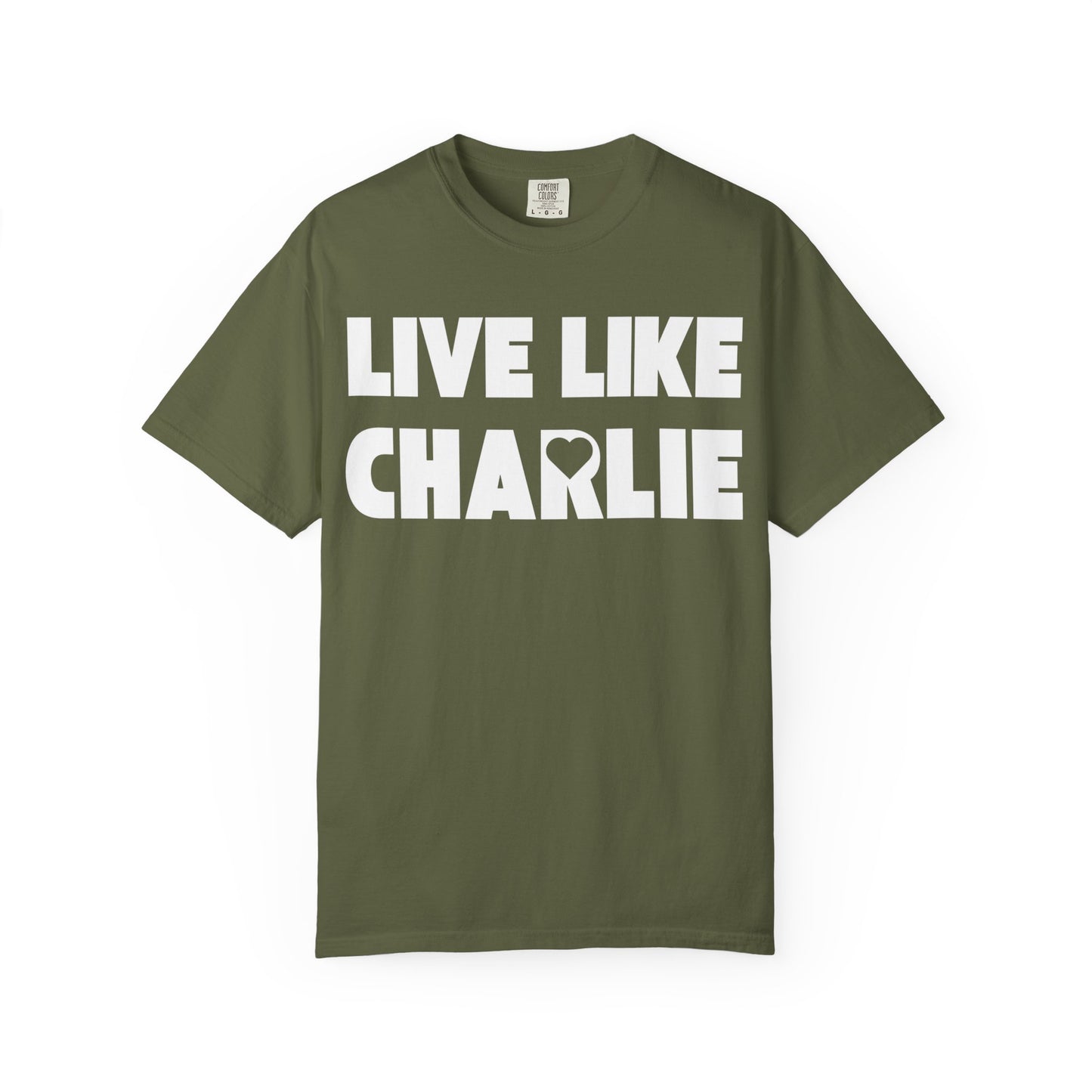 Comfort Colors “Live Like Charlie” T-Shirt