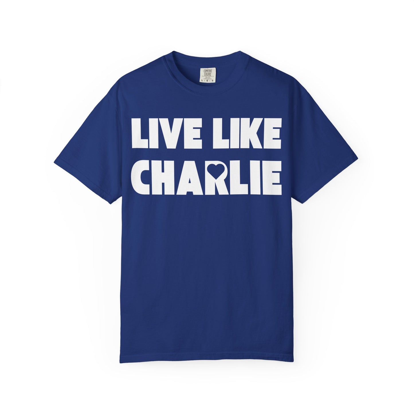 Comfort Colors “Live Like Charlie” T-Shirt