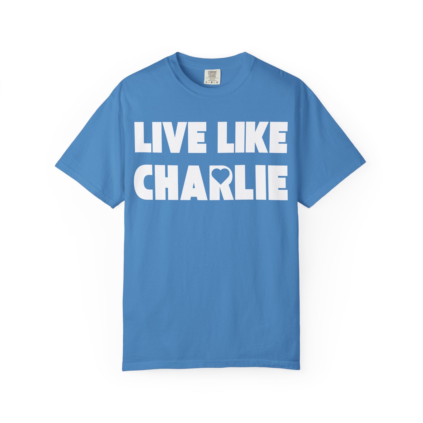Comfort Colors “Live Like Charlie” T-Shirt