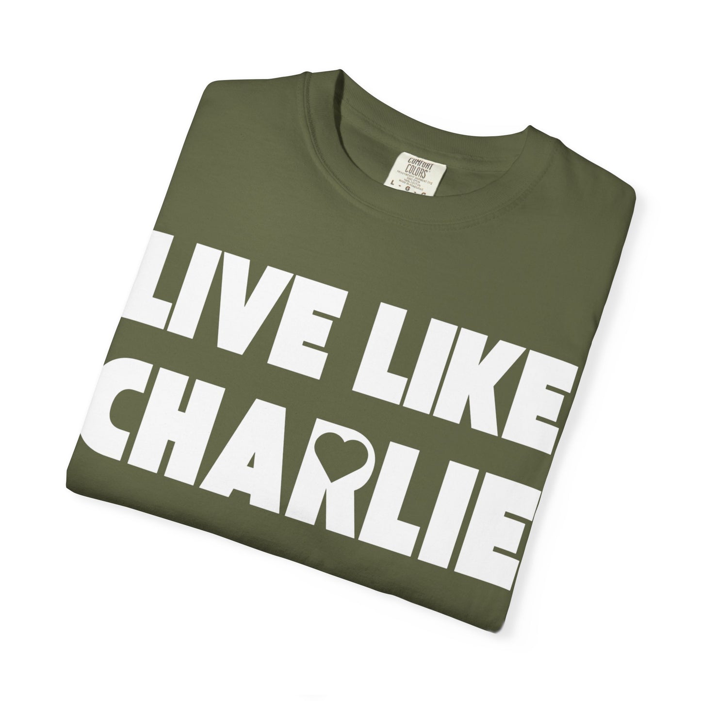Comfort Colors “Live Like Charlie” T-Shirt