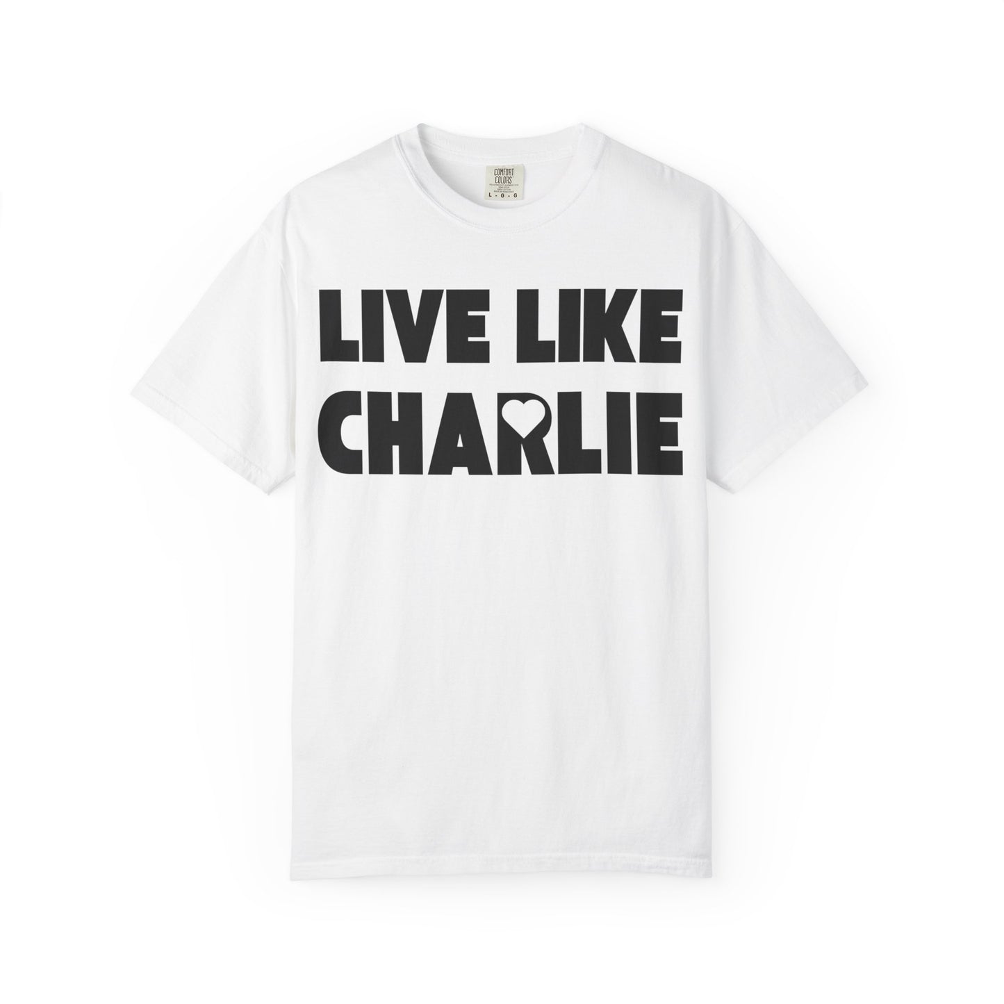 Comfort Colors “Live Like Charlie” T-Shirt