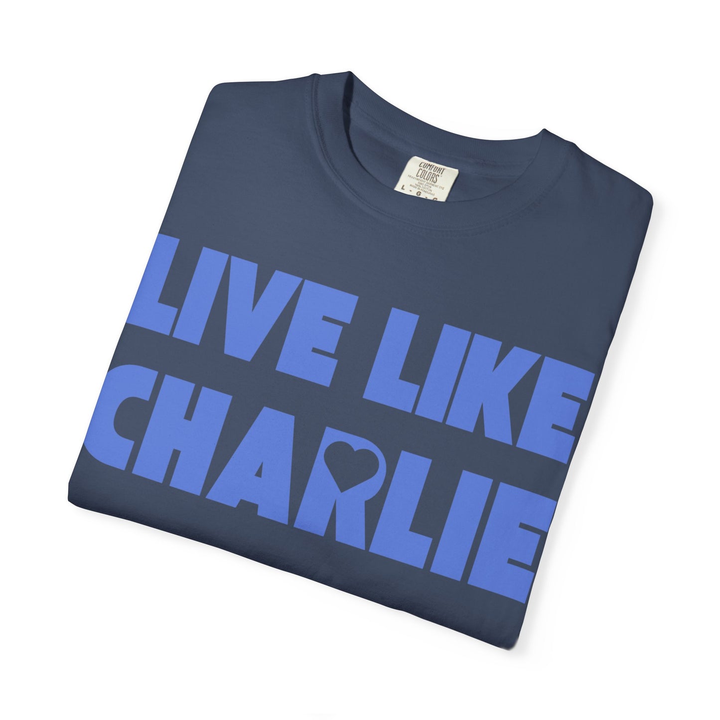Comfort Colors “Live Like Charlie” T-Shirt